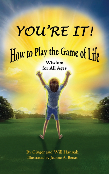 You’re It!  How to Play the Game of Life
