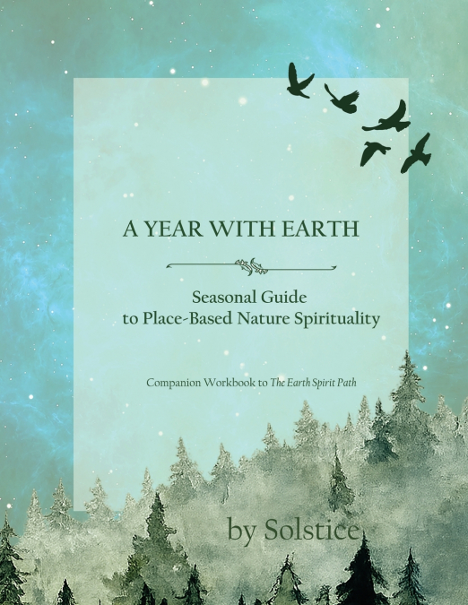 A Year with Earth, Seasonal Guide to Place-Based Nature Spirituality
