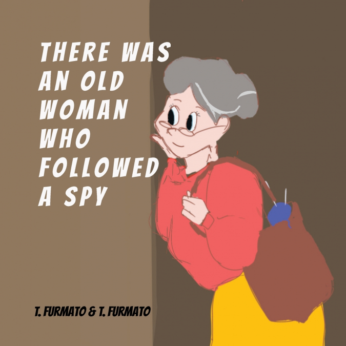 There was an Old Woman who Followed a Spy
