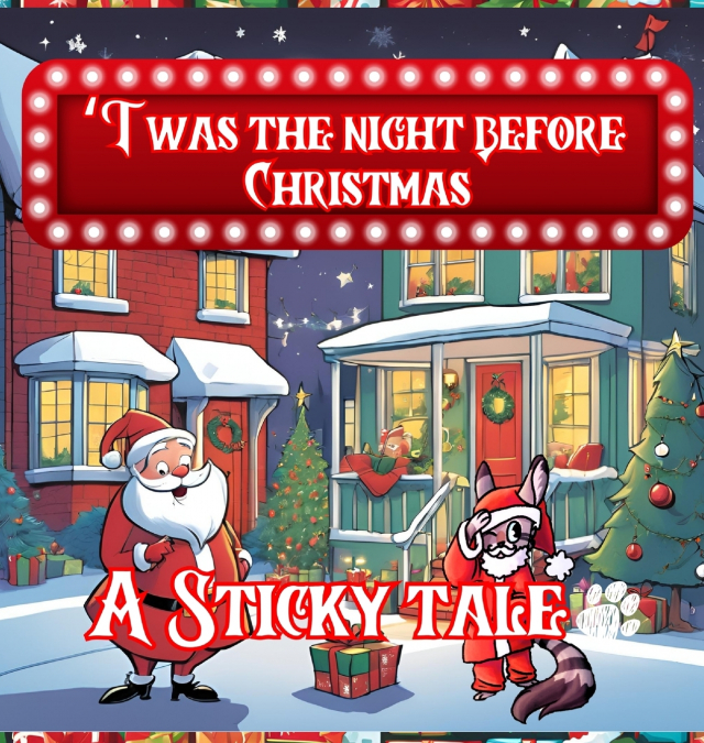 Sticky the Kitty - T’was The Night Before Christmas - A Sticky Tale
