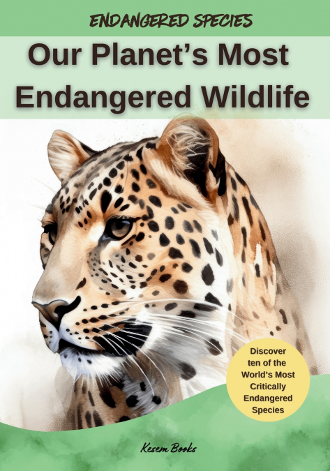 Our Planet’s Most Endangered Wildlife