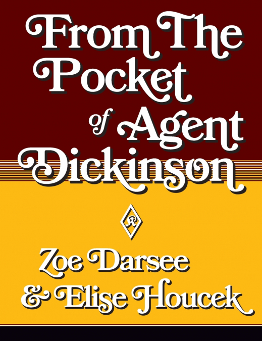 From the Pocket of Agent Dickinson