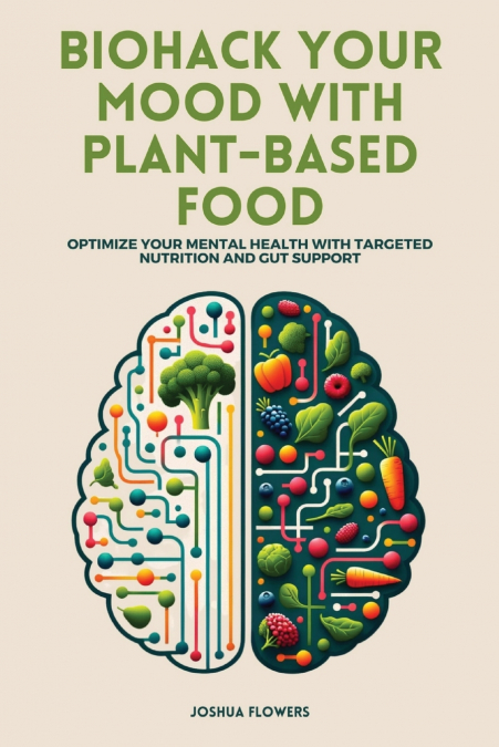 Biohack Your Mood with Plant-Based Food