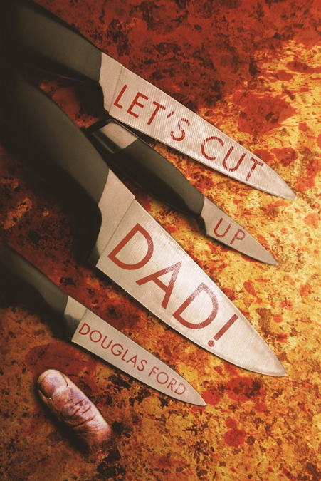 Let’s Cut Up Dad! and Other Stories of Transgressive Madness