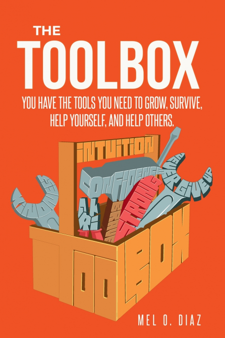 The ToolBox; You have the tools you need to grow, survive, help yourself, and help others