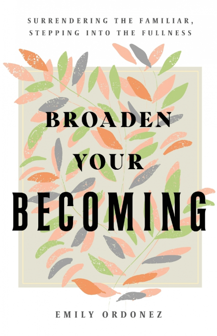 Broaden Your Becoming