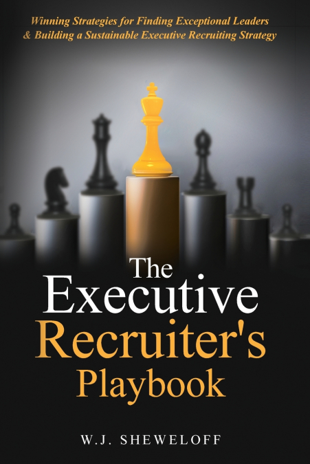 The Executive Recruiter’s Playbook