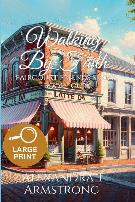 Walking By Faith, Faircourt Friends Series Book Four (Large Print Edition)