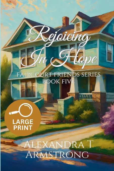 Rejoicing In Hope, Faircourt Friends Series Book Five (Large Print Edition)