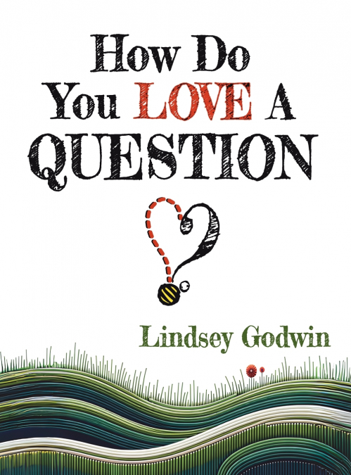 How Do You Love A Question?