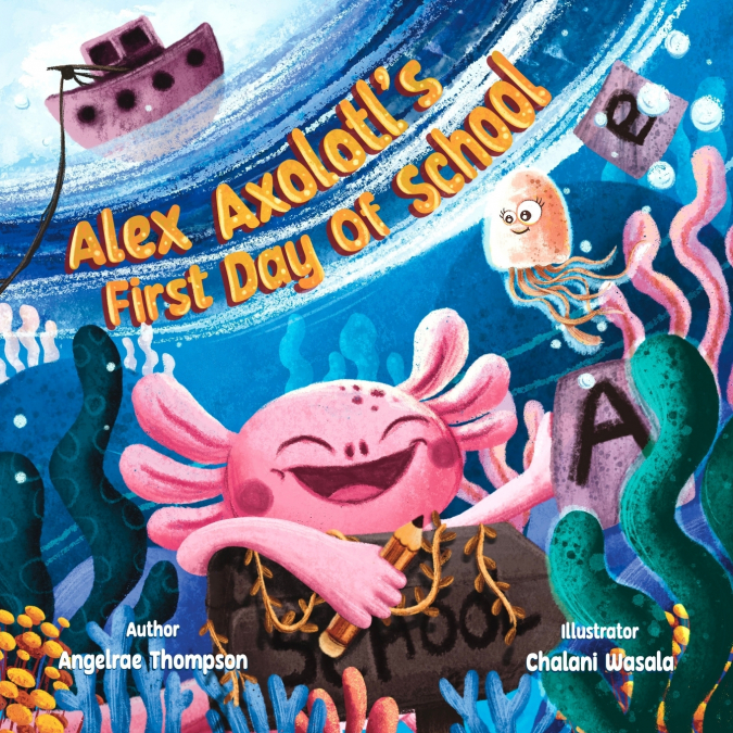 Alex Axolotl’s First Day of School