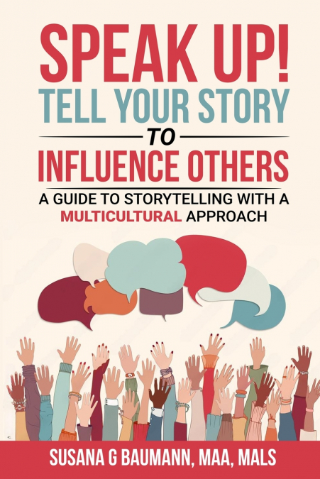 SPEAK UP! Tell your Story to Influence Others
