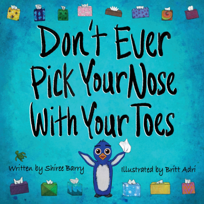 Don’t Ever Pick Your Nose With Your Toes