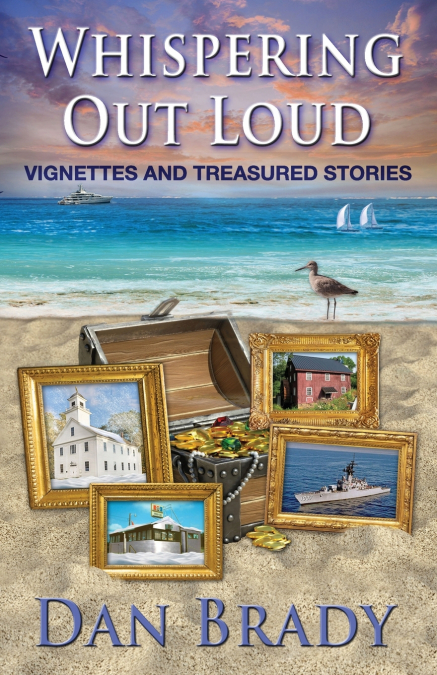 Whispering Out Load, Vignettes and Treasured Stories