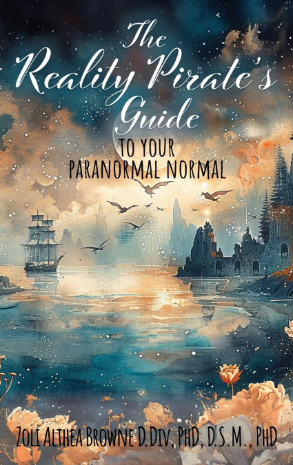 The Reality Pirate’s Guide to Your Paranormal Normal