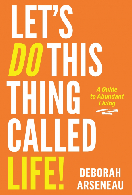 Let’s Do This Thing Called Life