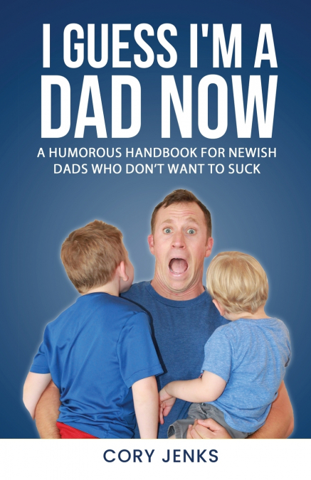 I Guess I’m a Dad Now