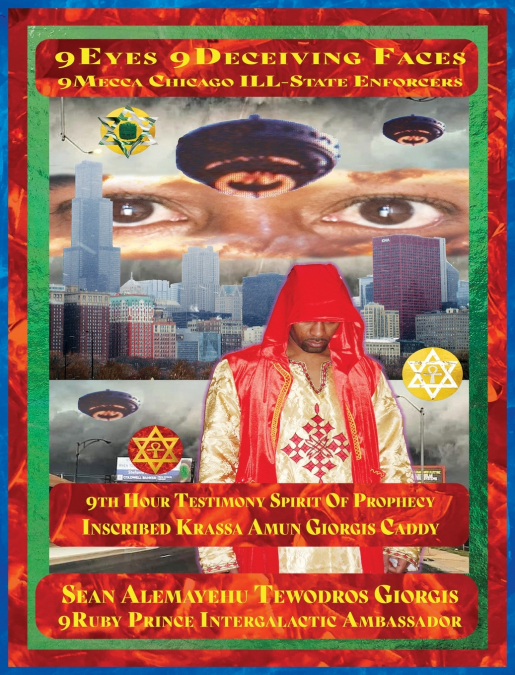 9Eyes 9Deceiving Faces 9Mecca Chicago the Spiritual Soul Prophecy of Krassa Amun Caddy Giorgis