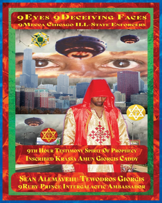 9Eyes 9Deceiving Faces 9Mecca Chicago the Spiritual Soul Prophecy of Krassa Amun Caddy Giorgis