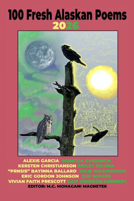 100 Fresh Alaskan Poems 2026