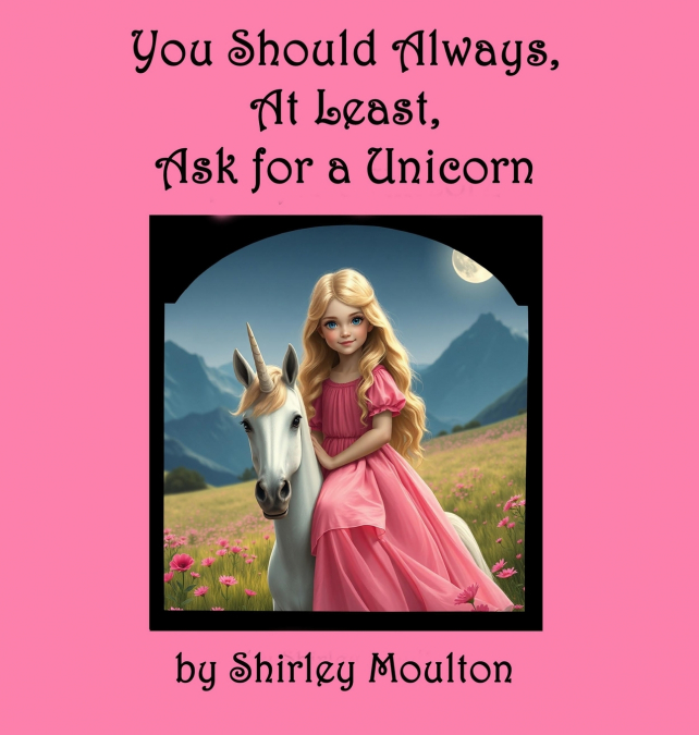 You Should Always, At Least, Ask for a Unicorn