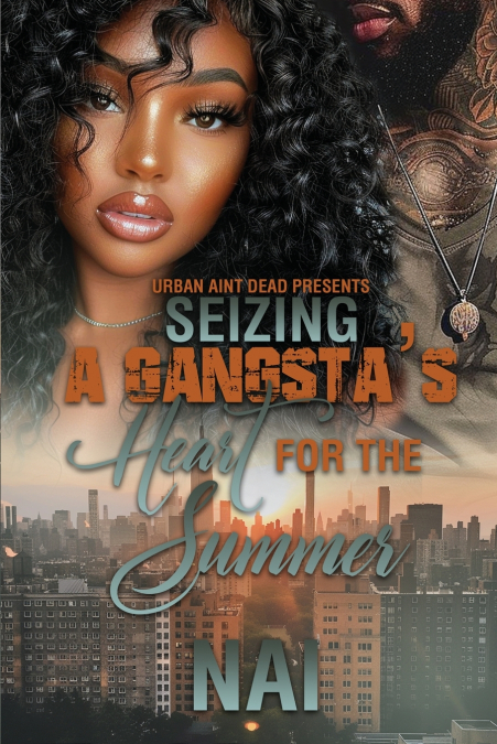 Seizing A Gangsta’s Heart For The Summer