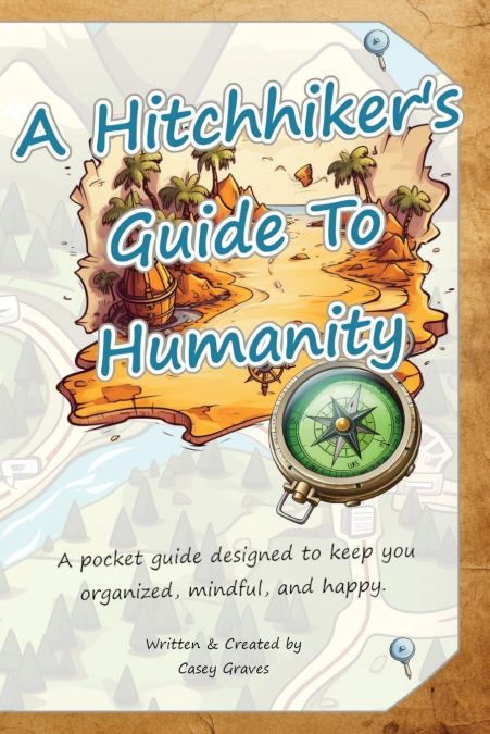 A Hitchhiker’s Guide To Humanity