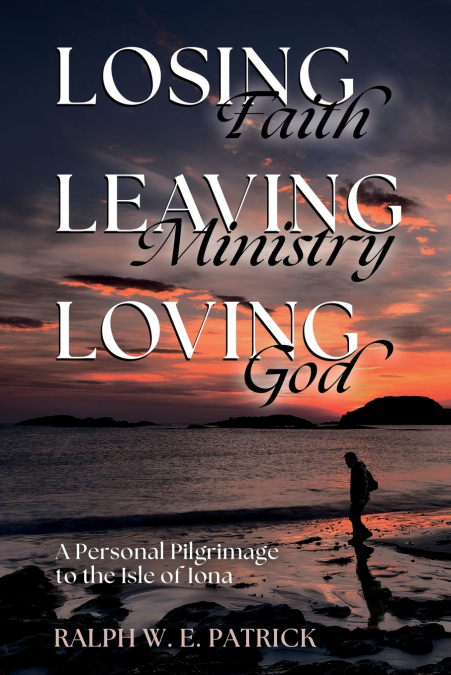Losing Faith, Leaving Ministry, Loving God