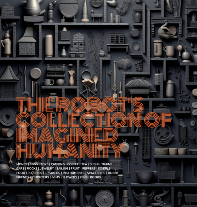 The Robot’s Collection of Imagined Humanity