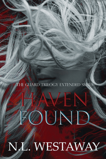 Haven Found (The Guard Trilogy Extended Series, Book 6)