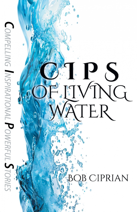 C I P S  of Living Water