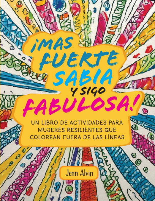 ¡Mas fuerte, sabia y sigo fabulosa!