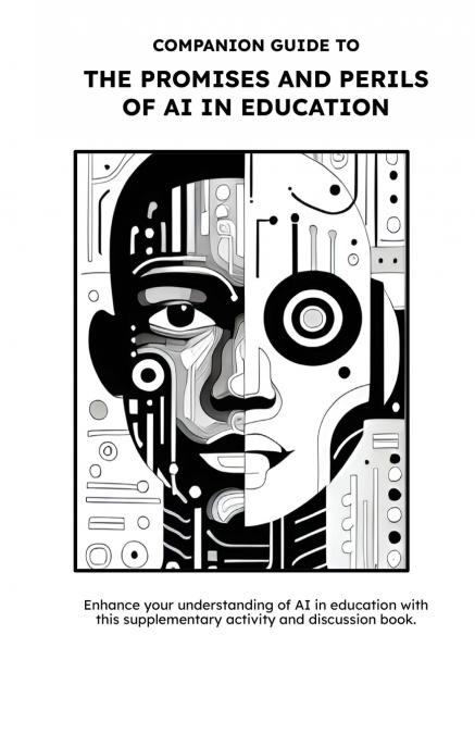 Companion Guide to The Promises and Perils of AI in Education
