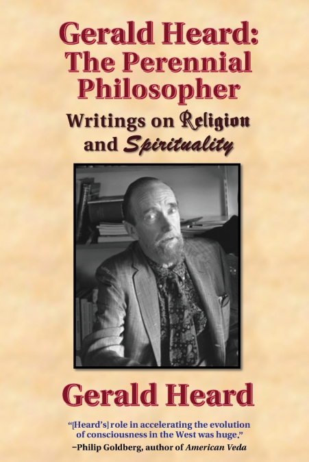 Gerald Heard - The Perennial Philosopher