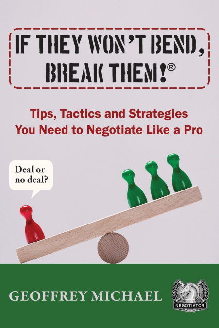If They Won’t Bend, Break Them!®