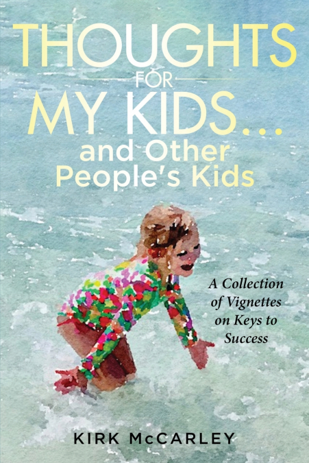 Thoughts for My Kids...and Other People’s Kids