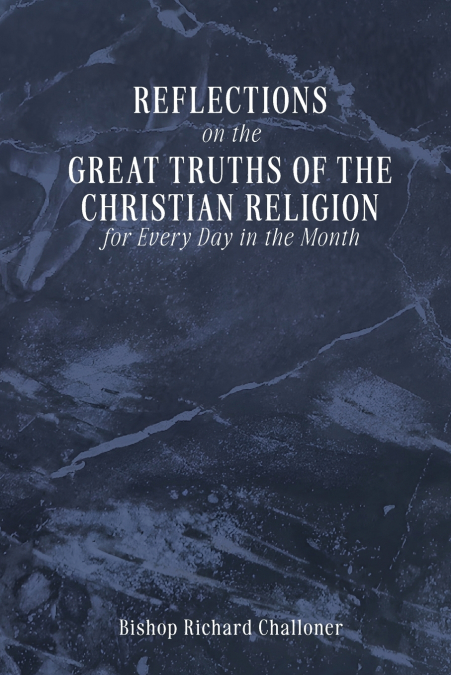 REFLECTIONS on the GREAT TRUTHS  OF THE CHRISTIAN RELIGION for Every Day in the Month