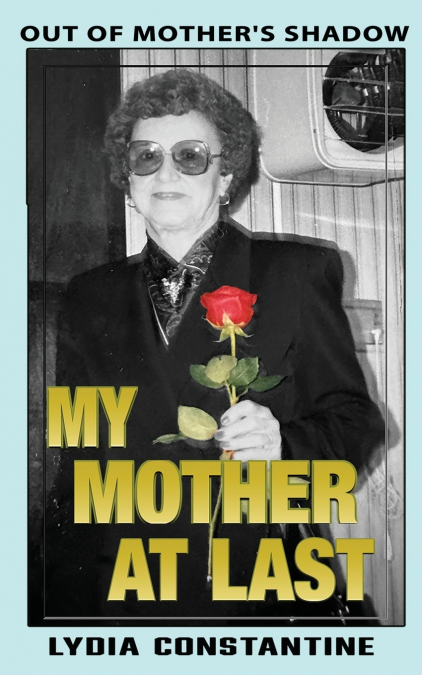 My Mother at Last