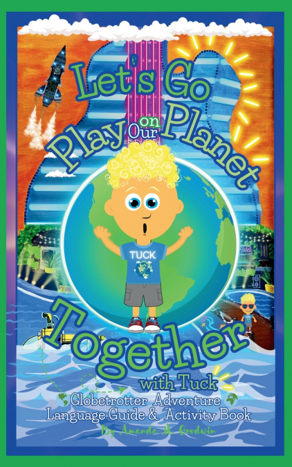 Let’s Go Play on Our Planet Together with Tuck