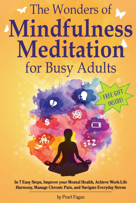 The Wonders of Mindfulness Meditation for Busy Adults