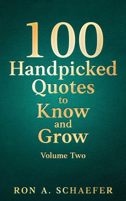 100 Handpicked Quotes to Know and Grow, Volume Two