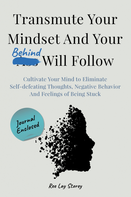 Transmute Your Mindset And Your Behind Will Follow
