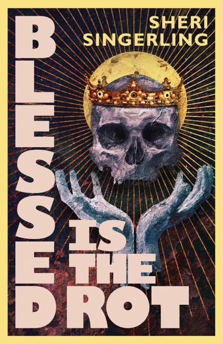 Blessed is the Rot