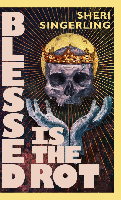 Blessed is the Rot