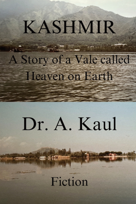 Kashmir A Story of a Vale called Heaven on Earth