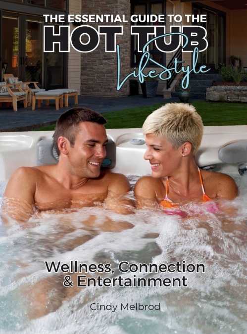 The Essential Guide to the Hot Tub Lifestyle