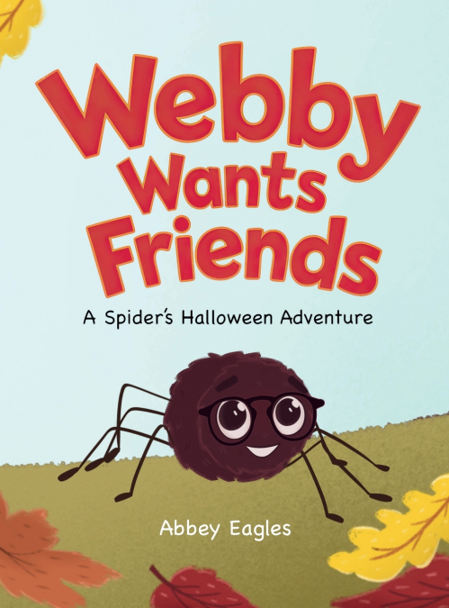 Webby Wants Friends - A Spider’s Halloween Adventure