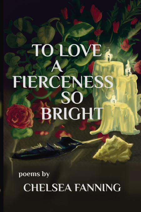 To Love a Fierceness so Bright