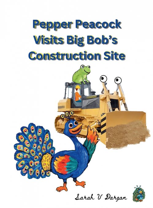Pepper Peacock Visits Big Bob’s Construction Site