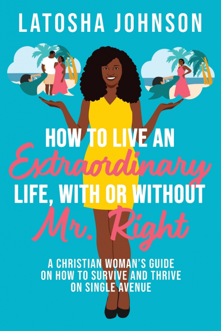 How to Live an Extraordinary Life, With or Without Mr. Right
